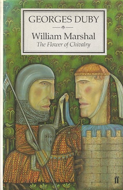 DUBY, GEORGES - William Marshal -The Flower of Chivalry