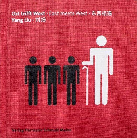 Liu, Yang - Ost trifft West/East meets West (in Duits/Engels/Chinees)