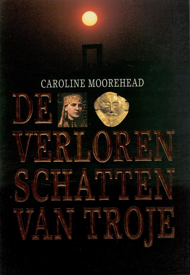 Moorehead, Caroline - De verloren schatten van Troje.