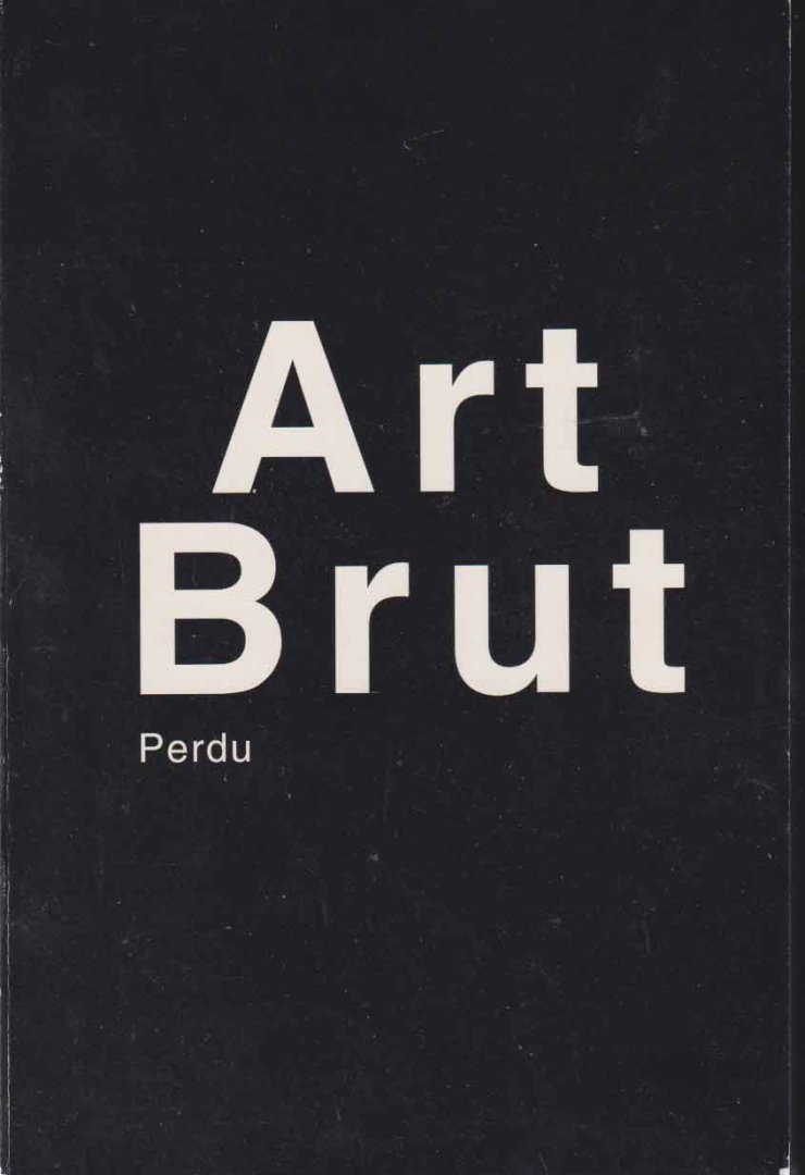 Haakma, Suzette (red.) - Art brut. Teksten over kunst en waanzin