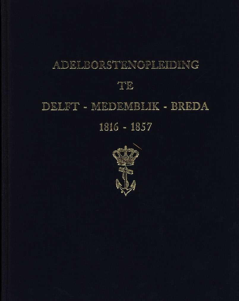 Klaassen, m. j. c. - Adelborstenopleiding te Delft - Medemblik - Breda, 1816-1857