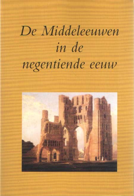 Stuip, R.E.V. & C. Vellekoop (red.) - De Middeleeuwen in de negentiende eeuw