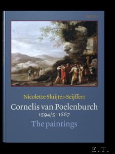 Nicolette Sluijter-Seijffert / Translated by Jennifer M. Kilian and Kathy Kist - Cornelis van Poelenburch (1594/5-1667): The paintings