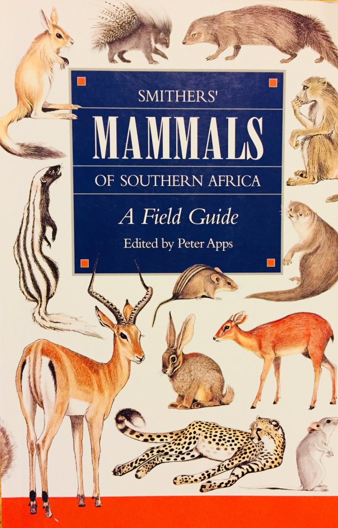 Smithers, Reay.   Apps, Peter. - Mammals of Southern Africa. A Field Guide.
