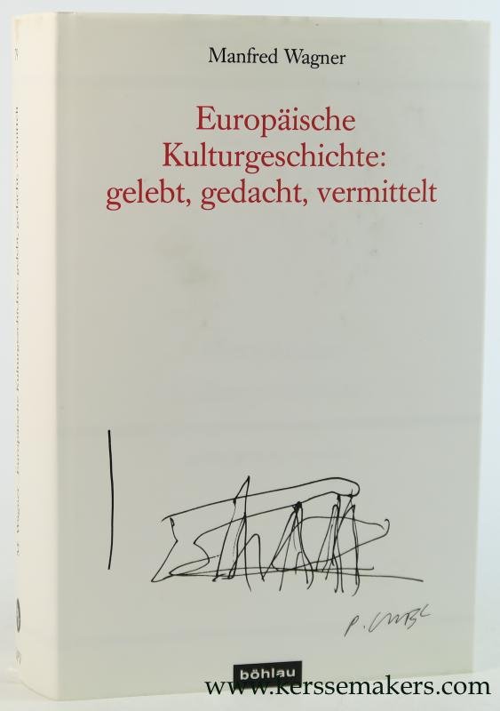 Wagner, Manfred. - Europaische Kulturgeschichte: gelebt, gedacht, vermittelt