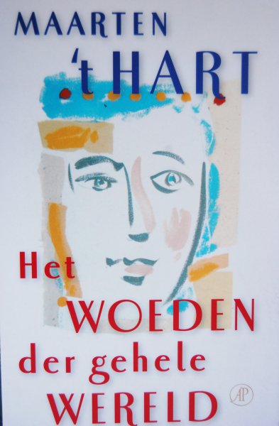 't Hart, Maarten - Het woeden der gehele wereld