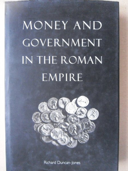 Duncan-Jones, Richard - Money and Government in the Roman Empire