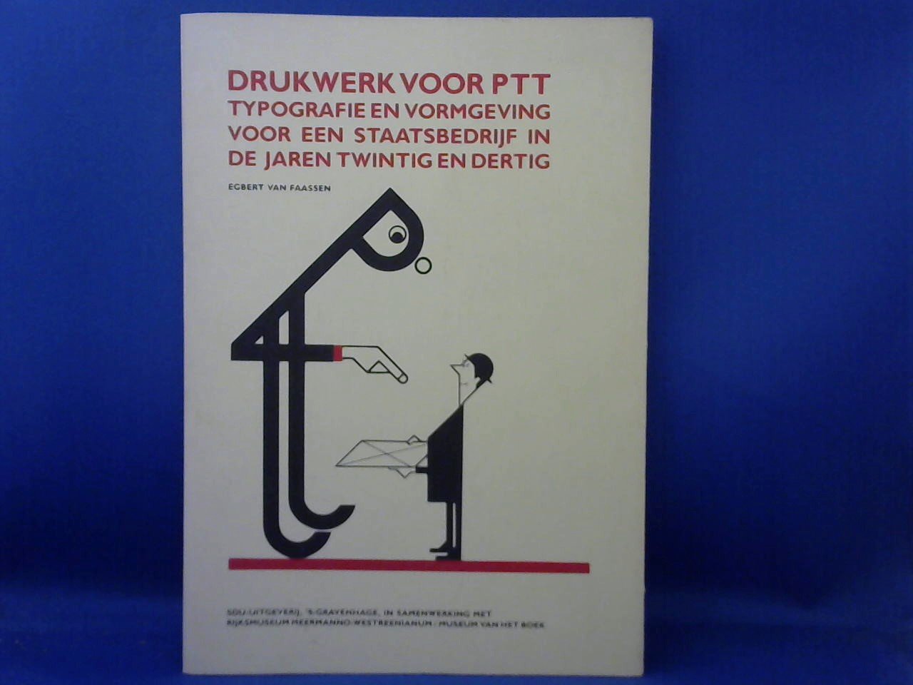 Faassen, Egbert van - Drukwerk voor PTT, typografie en vormgeving voor een staatsbedrijf in de jaren twintig en dertig