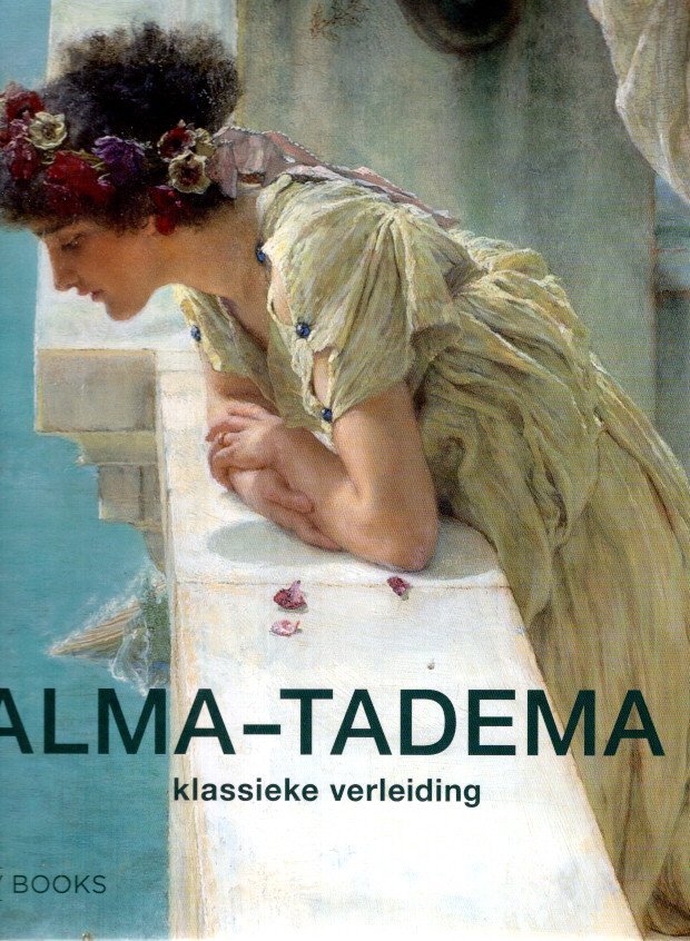 ALMA-TADEMA - Elizabeth PRETTEJOHN & Peter TRIPPI  [Red.] - Alma-Tadema - klassieke verleiding.