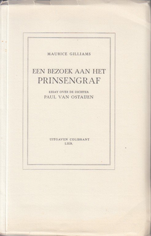 Gilliams, Maurice - Een bezoek aan het prinsengraf. Essay over de dichter Paul van Ostaijen.