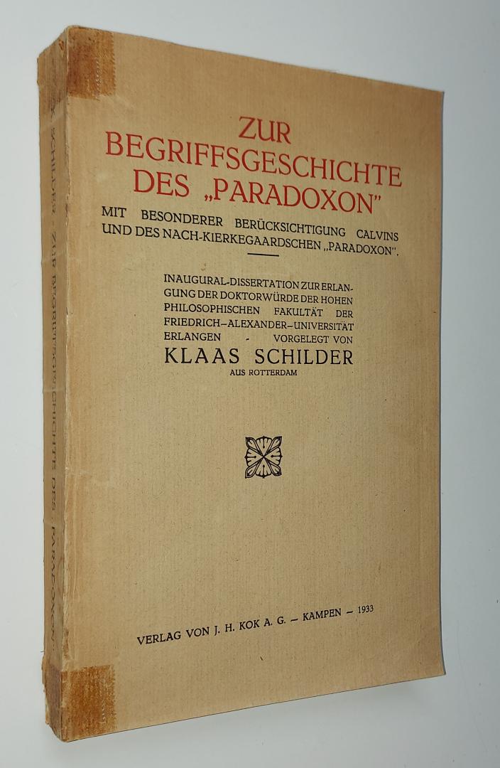 Schilder, Klaas - Zur Begriffsgeschichte des Paradoxon, mit besonderer Berucksichtigung Calvins und des nach-Kierkegaardschen Paradoxon