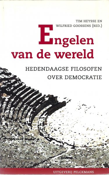 Heysse, Tim en Wilfried Goossens - Engelen van de wereld, hedendaagse filosofen over democratie