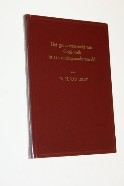 Gilst, ds. H. v.d. predikant Gereformeerde Gemeente - Het grote voorrecht van Gods volk 6 preken