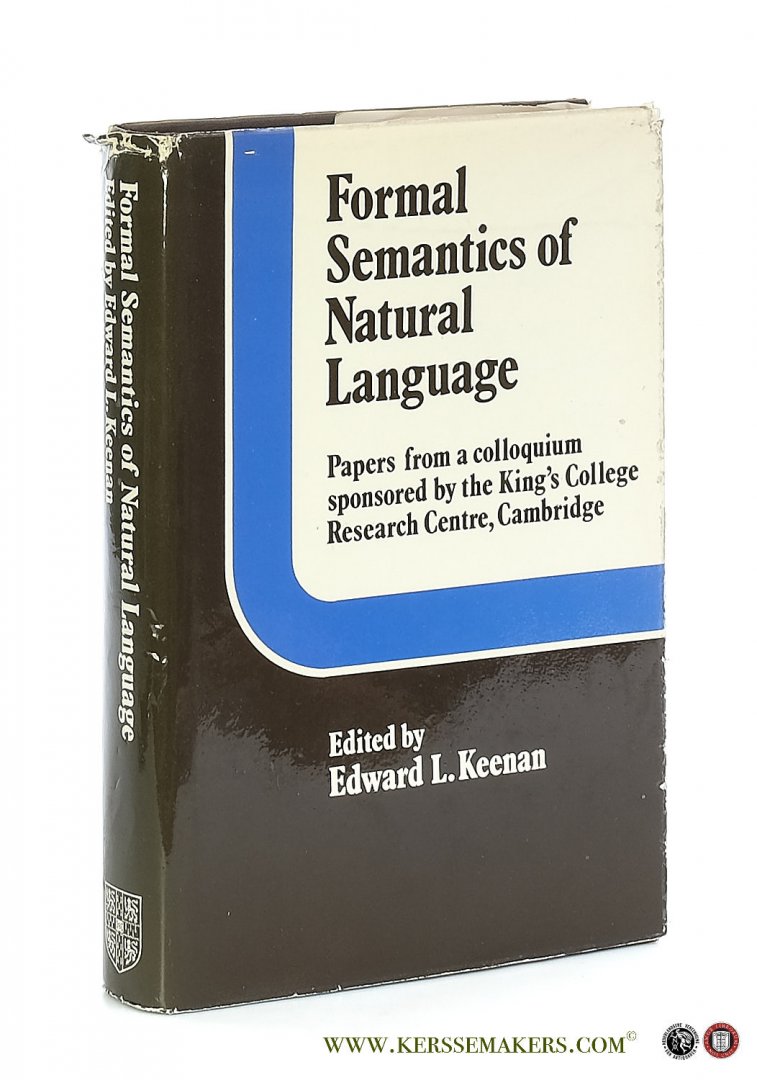 Keenan, Edward L. (editor). - Formal Semantics of Natural Language : Papers From a Colloquium Sponsored by the King's College Research Centre, Cambridge.