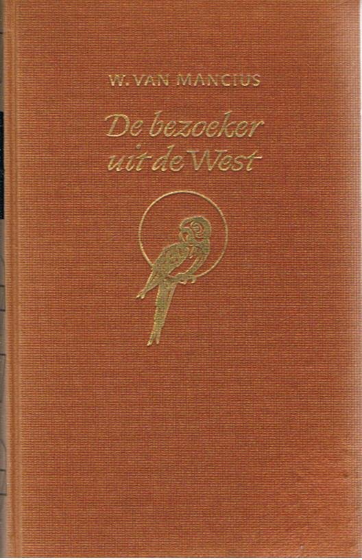 Mancius, W. van - De bezoeker uit de West