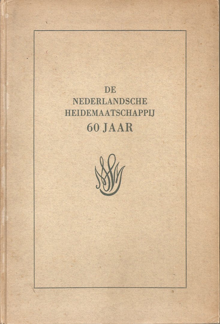 Redactie Maaswinkel, D. - De Nederlandsche Heidemaatschappij 60 jaar. 1948.
