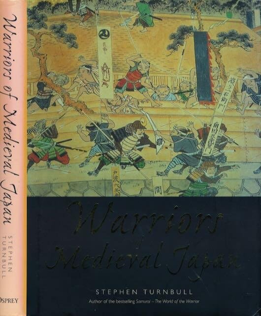 Turnbull, Stephen. - Warriors of Medieval Japan.