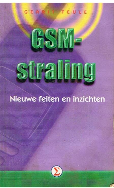 Teule, Gerrit - GSM-straling - nieuwe feiten en inzichten