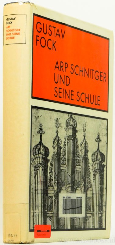 SCHNITGER, A., FOCK, G. - Arp Schnitger und seine Schule. Ein Beitrag zur Geschichte des Orgelbaues im Nord- und Ostseeküstengebiet.