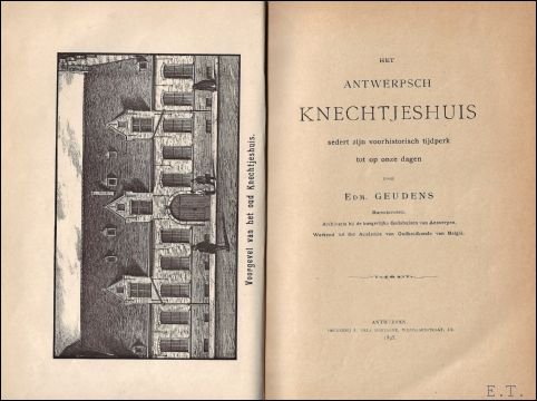 Edm. Geudens. - Antwerpsch Knechtjeshuis sedert zijn voorhistorisch tijdperk tot op onze dagen.