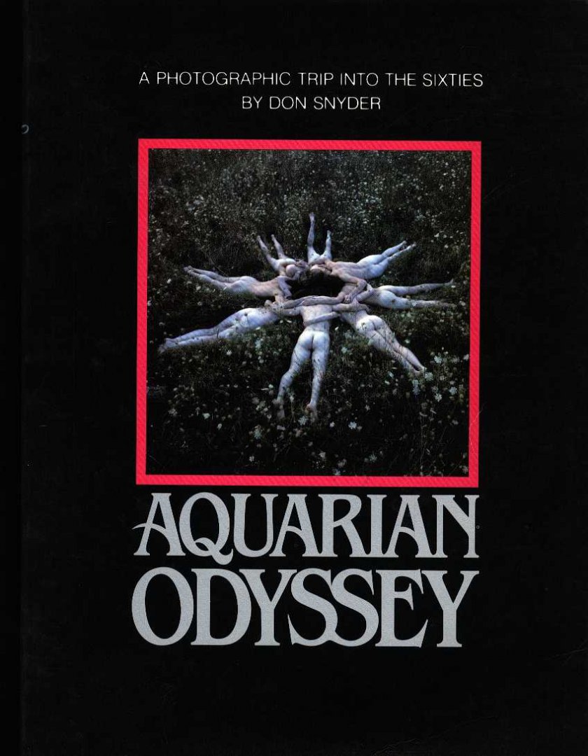 Snyder, Don - Aquarian Odyssey - A photographic trip into the sixties