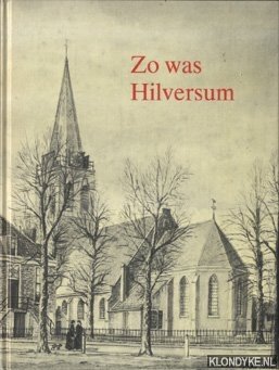 Bokhorst, G. van - Zo was Hilversum. Een serie tekeningen van Maarten betlem