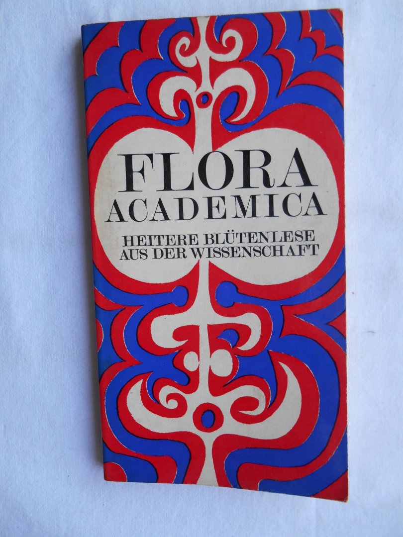 Witte, Horst (Hrsg.) - Flora Academica, Heitere Blütenlese aus der Wissenschaft.
