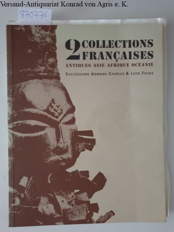 Armand, Charles und Leon Fouks: - 2 Collections Francaises: Antiques Asie Afrique Oceanie