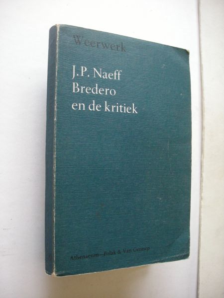 Naeff, J.P.. inl. en samenst - Bredero en de kritiek, Een bloemlezing uit de literatuur over Bredero