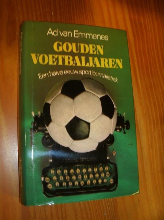 EMMENES, AD VAN, - Gouden voetbaljaren. Een halve eeuw sportjournalistiek.
