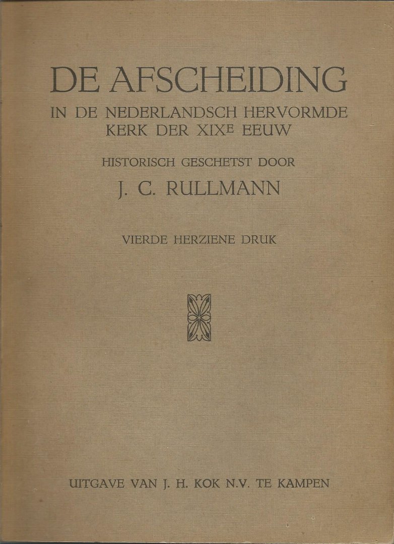 Rullmann, J.C. - De afscheiding in de Nederlansch hervormde kerk der XIXe eeuw