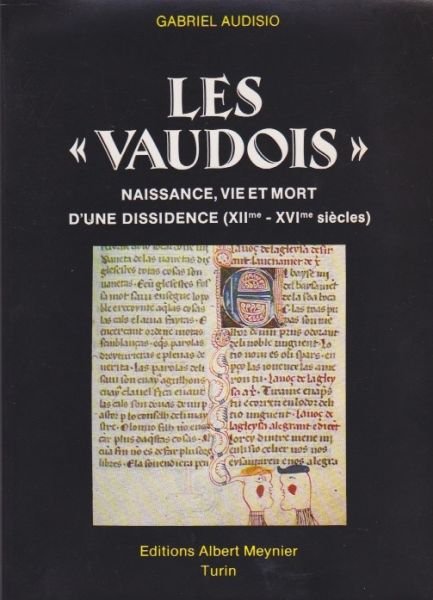 Audisio, Gabriel - Les "Vaudois". Naissance, vie et mort d'une dissidence, XIIme-XVIme siecles