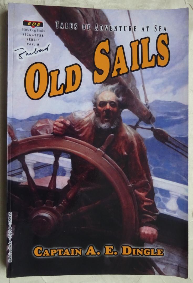 Dingle, Captain A.E. (a.k.a. Sinbad) - Old Sails. Tales of Adventure at Sea [ isbn 9781928619796 ]