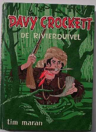 MARAN, TIM, - Davy Crockett. De rivierduivel.