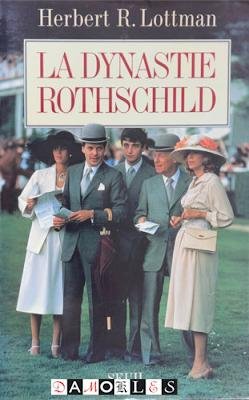 Herbert R. Lottman - La Dynastie Rothschild