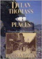 Davies, James A. - DYLAN THOMAS'S, Places;  a biographical & lierary guide