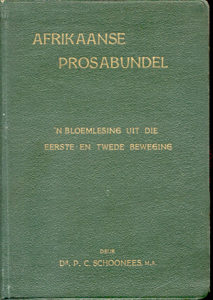 Schoonees m.a., Dr. P.C. (saamgestel) - Afrikaanse Prosabundel (`n Bloemlezing uit die Eerste en Twede Beweging)