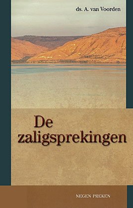Voorden, ds. A. van predikant v.d. Geref. Gemeente in Ned. - De zaligsprekingen