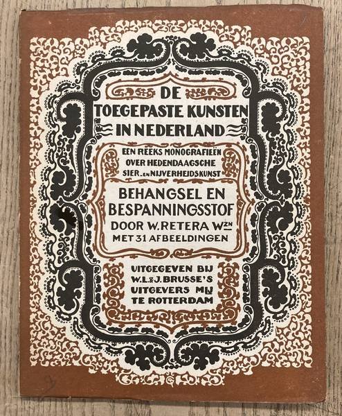 RETERA, W. WZN. & TOEGEPASTE KUNSTEN IN NEDERLAND.DE - Behangsel en bespanningsstof. De toegepaste kunsten in Nederland, een reeks monografieën over hedendaagsche sier- en nijverheidskunst.