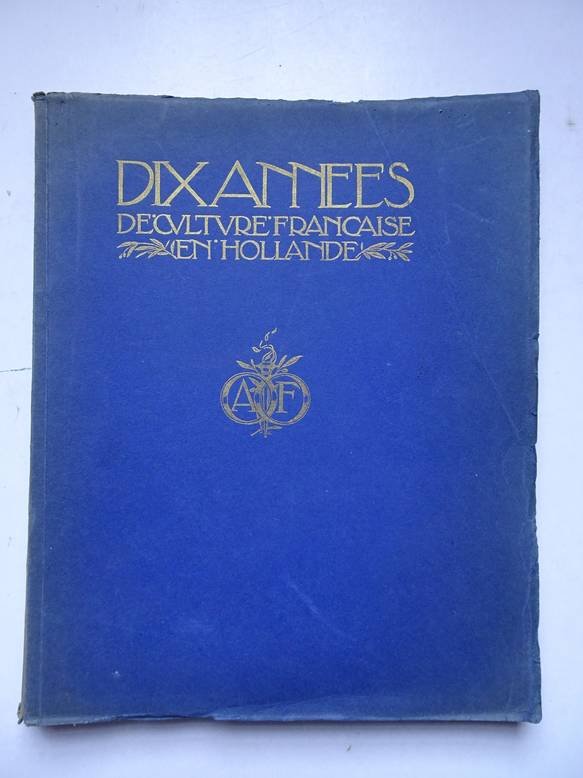 Var. authors. - Dix annees de culture Française en Hollande, 1920-1930.