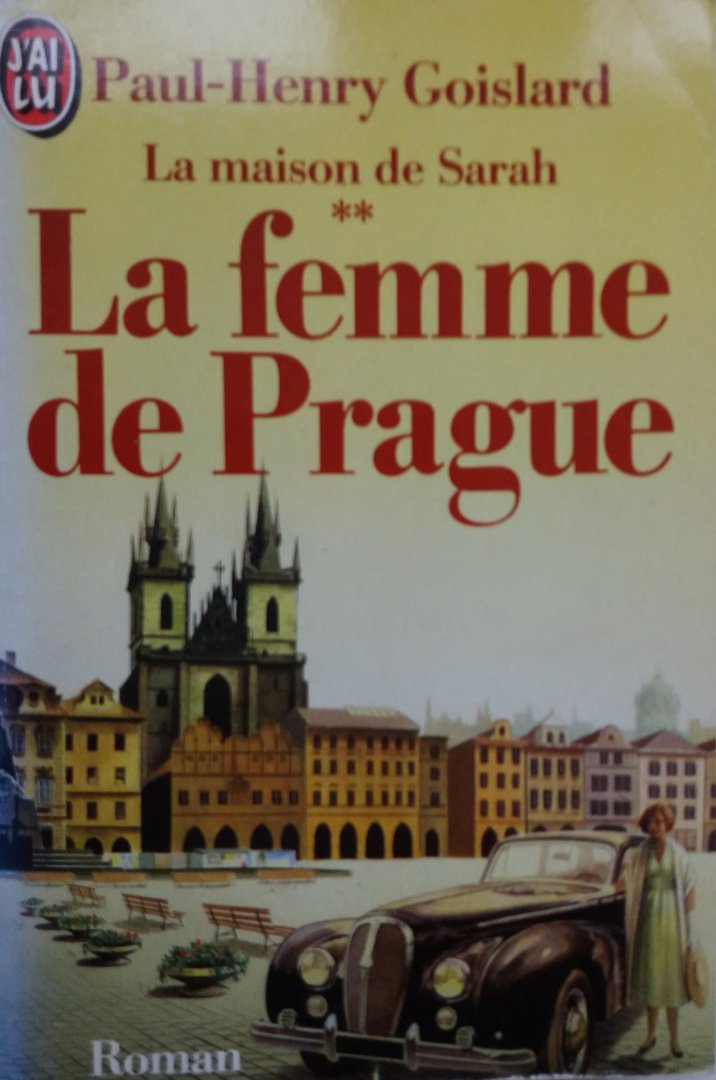 Goislard, Paul-Henry - La maison de Sarah ** (La femme de Prague) (FRANSTALIG)