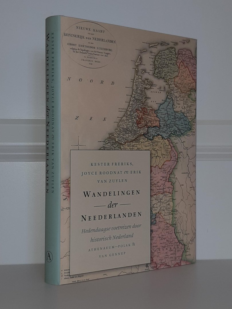 Freriks, Kester / Roodnat, Joyce / Zuylen, Erik van - Wandelingen der Neederlanden. Hedendaagse voetreizen door historisch Nederland