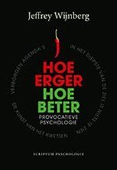 Wijnberg, Jeffrey - Hoe erger, hoe beter. provocatieve psychologie