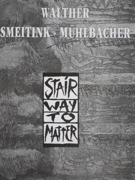 Westbroek, Henk en G.W. Stargardt - Walther Smeitink-Mühlbacher. Stairway to Matter. 1994-1996.