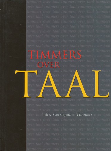 Timmers, drs. Corriejanne - Timmers over taal. Bundeling van de eerste 50 taalcolumns waarvan de meeste afgsloten met een test.