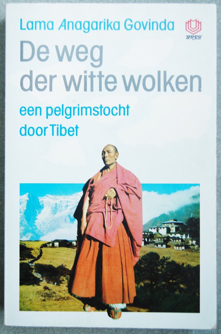 Govinda, Lama Anagarika  (Anangavajra Khamsum Wangchuk) - De weg der witte wolken / een pelgrimstocht door Tibet