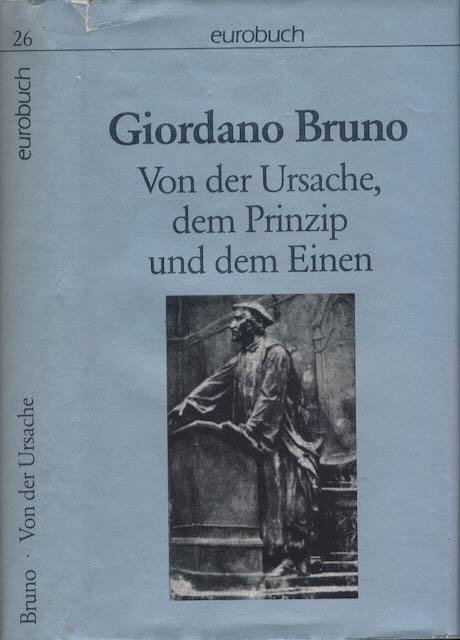 Bruno, Giordano. - Von der Ursache, dem Prinzip und dem Einen: Akten des Prozesses der Inquisition gegen Giordano Bruno.