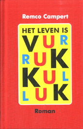Campert, Remco - Het leven is vurrukkulluk (+ DVD). Camperts eerste roman, Volmaakt van sfeergeving en beschrijving van zijn milieu.