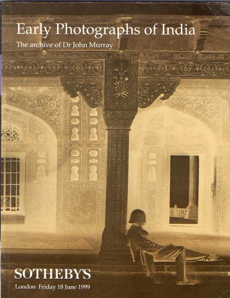 SOTHEBY'S catalogus - Early photographs of India. The archive of Dr John Murray