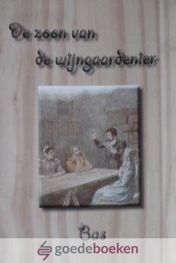 Bas, - De zoon van de wijngaardenier *nieuw*